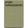 Onder volwassenen by Jami Attenberg