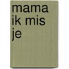 Mama ik mis je door Cathy Glass