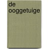De ooggetuige by Nora Roberts
