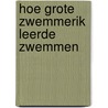 Hoe grote zwemmerik leerde zwemmen door Arne Zuidhoek
