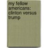 My fellow Americans: Clinton versus Trump