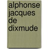 Alphonse Jacques de Dixmude by Marjan Dewulf
