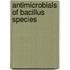Antimicrobials of Bacillus species