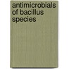 Antimicrobials of Bacillus species by Xin Zhao