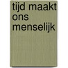 Tijd Maakt Ons Menselijk by Wilkins Wilkins