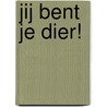 Jij bent je dier! door Michael van Roon