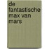 De fantastische Max van Mars