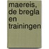 Maereis, de bregla en trainingen