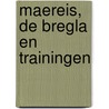 Maereis, de bregla en trainingen by Annemiek Steur