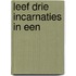 Leef drie incarnaties in een