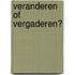 Veranderen of vergaderen?