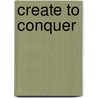 Create to Conquer door Studio Kluif
