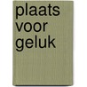 Plaats voor geluk by Nora Roberts