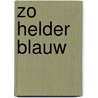 Zo helder blauw door B. Prins