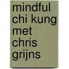 Mindful Chi Kung met Chris Grijns door Chris Grijns