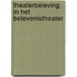 Theaterbeleving in het belevenistheater