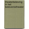 Theaterbeleving in het belevenistheater door M. Wilders