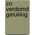 Zo verdomd gelukkig