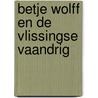 Betje Wolff en de Vlissingse vaandrig door Perry Moree