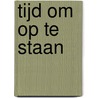 Tijd om op te staan by Esther Vorsterman van Oijen
