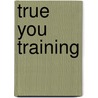 True You training by Nadine de Vos-de Goede