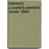 Bakkerij J.Custers-Peeters sinds 1864 door Lieke Boumans-Willems
