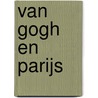 Van Gogh en Parijs by Nienke Bakker