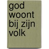 God woont bij zijn volk door Hanna Holwerda