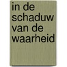 In de schaduw van de waarheid by Sonn Franken