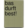 Bas durft best! door Corien Oranje