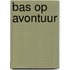 Bas op avontuur