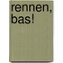 Rennen, Bas!