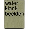 Water klank beelden by Robert Boerman