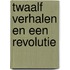 Twaalf verhalen en een revolutie