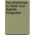 Het Photoshop CC boek voor digitale fotografen