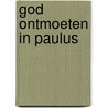 God ontmoeten in Paulus door Rowan Williams