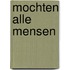 Mochten alle mensen