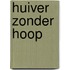 Huiver zonder hoop