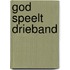 God speelt drieband