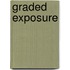 Graded Exposure