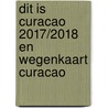 Dit is Curacao 2017/2018 en Wegenkaart Curacao door P.C. van Mastrigt