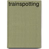 Trainspotting by Irvine Welsh
