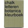 Chalk letteren Botanica kleurboek door Onbekend