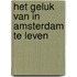 Het geluk van in Amsterdam te leven