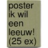 Poster Ik wil een leeuw! (25 ex)