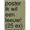 Poster Ik wil een leeuw! (25 ex) by Annemarie van der Eem