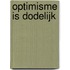 Optimisme is dodelijk