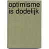 Optimisme is dodelijk door Susin Nielsen