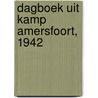 Dagboek uit Kamp Amersfoort, 1942 door Mariska Heijmans-van Bruggen