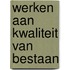 Werken aan kwaliteit van bestaan
